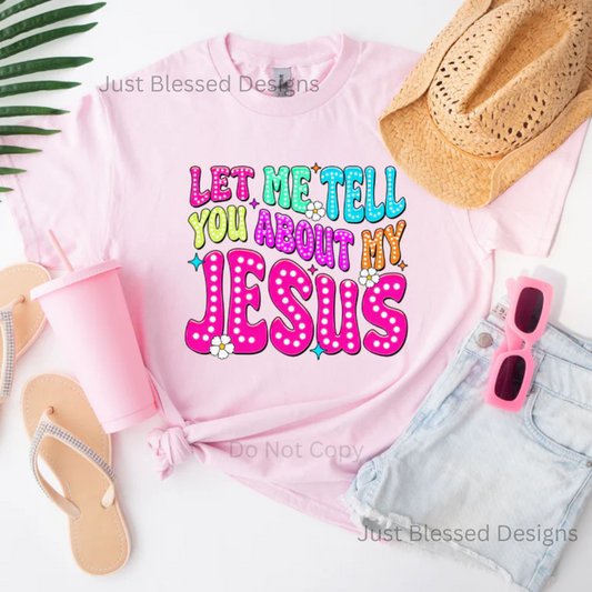 Let Me Tell You About My Jesus